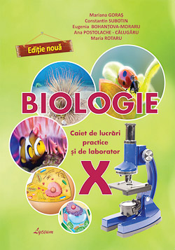 BIOLOGIE. Caiet de lucrări practice şi de laborator, cl. X – Editura Lyceum